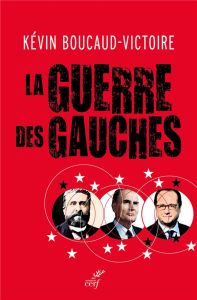 La guerre des gauches - Boucaud-Victoire Kévin