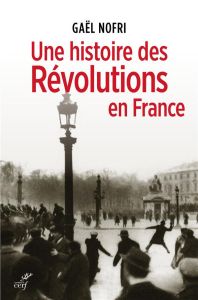Une histoire des révolutions en France - Nofri Gaël