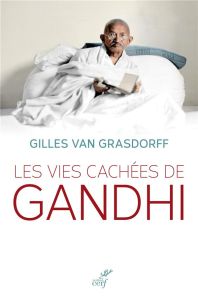 Les vies cachées de Gandhi - Van Grasdorff Gilles