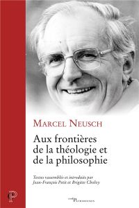 Aux frontières de la théologie et de la philosophie - Neusch Marcel - Cholvy Brigitte - Petit Jean-Franç