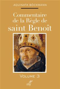 Commentaire de la règle de Saint Benoît. Tome 3 - Bockmann Aquinata - Conrath Christine