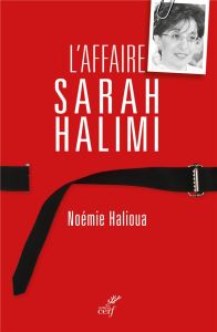 L'affaire Sarah Halimi - Halioua Noémie