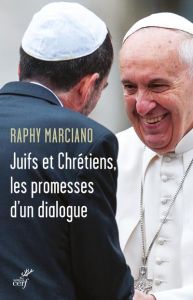 Juifs et chrétiens, les promesses d'un dialogue - Marciano Raphy - Wiesel Elie - Rausky Franklin