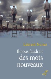 Il nous faudrait des mots nouveaux - Nunez Laurent