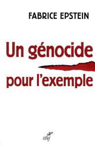 Un génocide pour l'exemple. Chronique d'un procès rwandais en France - Epstein Fabrice