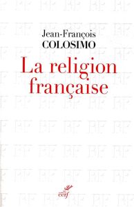 La religion française - Colosimo Jean-François