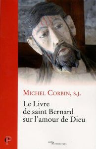 Le livre de saint Bernard sur l'amour de Dieu - Corbin Michel