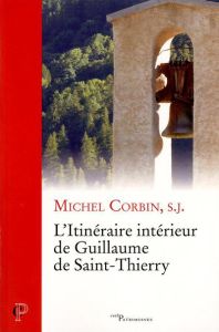 L'itinéraire intérieur de Guillaume de Saint-Thierry - Corbin Michel