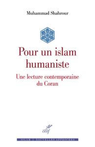 Pour un islam humaniste. Une lecture contemporaine du Coran - Chahrour Mohammed - Abbès Makram