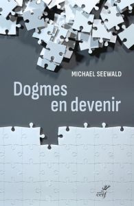 Dogmes en devenir - Seewald Michael - Launay Marc de