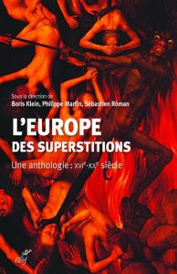L'europe des superstitions. Une anthologie : XVIe-XXe siècle - Martin Philippe - Klein Boris - Roman Sébastien