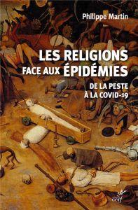 Les religions face aux épidémies. De la peste à la Covid-19 - Martin Philippe