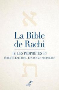 La Bible de Rachi. Tome 4 Les Prophètes (Jérémie, Ézéchiel, les douze petits prophètes) - WERNDORFER GILBERT