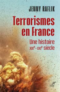 Terrorismes en France. Une histoire XIXe-XXI siècles - Raflik-Grenouilleau Jenny