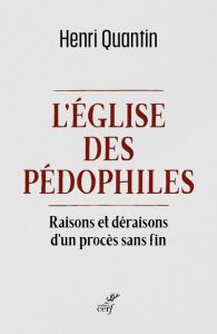 L'Eglise des pédophiles. Raisons et déraisons d'un procès sans fin - Quantin Henri - Laffay Augustin