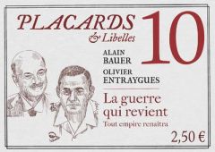 Placards & Libelles N° 10, 24 mars 2022 : La guerre qui revient. Tout empire renaîtra - Bauer Alain - Entraygues Olivier - Etchecopar Pasc