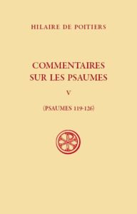 Commentaires sur les psaumes. Tome 5 - Poitiers Hilaire de