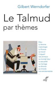 Le Talmud par thèmes - Werndorfer Gilbert