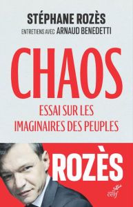 Chaos. Essai sur les imaginaires des peuples - Rozès Stéphane - Benedetti Arnaud