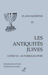 Les Antiquités juives. Volume 9, Livre XX et Autobiographie, Edition bilingue français-grec ancien - NODET ETIENNE