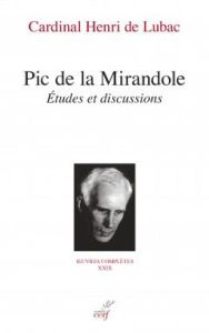 Oeuvres Complètes Tome 29, Huitième section, Monographie : Pic de la Mirandole. Etudes et discussion - Lubac Henri de - Stolf Serge