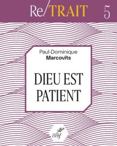 Dieu est patient - Marcovits Paul-Dominique