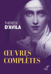 Oeuvres complètes. Volume 1. Oeuvres - THERESE D'AVILA