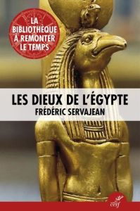 Les Dieux de l'Egypte - Servajean Frédéric - Magherini Agathe