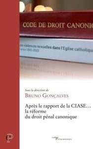 Après le rapport de la CIASE... la réforme du droit pénal canonique - Gonçalves Bruno
