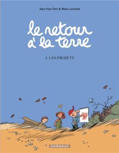 Le retour à la terre Tome 2 : Les Projets - Ferri Jean-Yves - Larcenet Manu