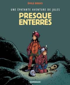 Une épatante aventure de Jules Tome 3 : Presque enterrés - Bravo Emile - Chedru Delphine