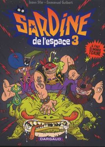 Sardine de l'Espace/03/Il faut éliminer Toxine - Sfar Joann- Guibert Emmanuel