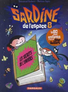 Sardine de l'Espace/08/Les secrets de l'univers - Guibert Emmanuel - Sapin Mathieu