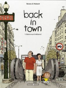 Back in town Tome 1 : Gloire aux trottoirs ! - Baraou Anne - Hubesh Nicolas - Jouvet Charlie