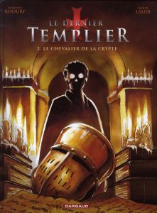 Le dernier Templier Tome 2 : Le chevalier de la crypte - Khoury Raymond - Lalor Miguel