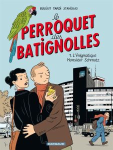 Le perroquet des Batignolles Tome 1 : L'énigmatique Monsieur Schmutz - Tardi Jacques - Boujut Michel