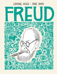 Freud. Une biographie dessinée - Maier Corinne - Simon Anne