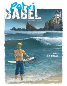 Patxi Babel Tome 1 : La vague - Boisserie Pierre - Abolin Georges - Royo Morales J