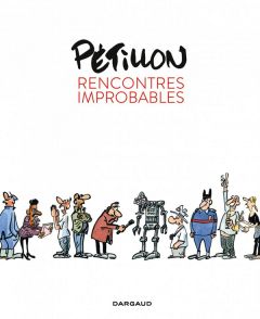 Rencontres improbables - Pétillon René - Guillaume Marie-Ange