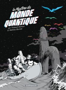Le mystère du monde quantique - Damour Thibault - Burniat Mathieu