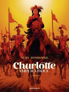 Charlotte impératrice Tome 2 : L'Empire - Nury Fabien - Bonhomme Matthieu - Chedru Delphine