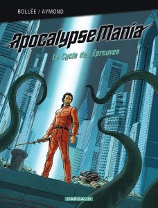 Apocalypse Mania Cycle 2 Intégrale : Le Cycle des Epreuves - Bollée Laurent-Frédéric - Aymond Philippe