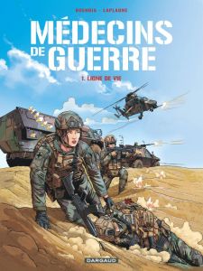 Médecins de guerre Tome 1 : Ligne de vie - Buendia Patrice - Laplagne Gilles - Le Capon Rémi