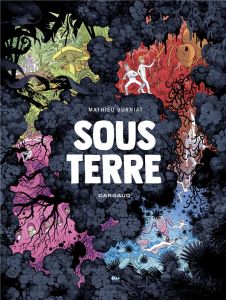 Sous Terre - Burniat Mathieu - Selosse Marc-André