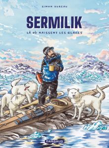 Sermilik. Là où naissent les glaces - Hureau Simon - Robert-Lamblin Joëlle