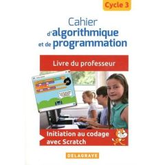 Cahier d'algorithmique et de programmation cycle 3. Livre du professeur, Edition 2017 - Sauzeau Dominique - Colombani Richard - Facq Carol