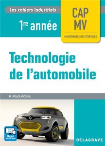 Technologie de l'automobile CAP MV 1re année. Edition 2017 - Pelourdeau Philippe