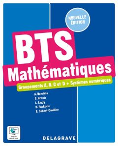 Mathématiques, groupements A, B, C et D + Systèmes numériques BTS. Manuel élève, Edition 2022 - Legry Ludovic - Groetz Sylvain - Benzidia A. - Pav
