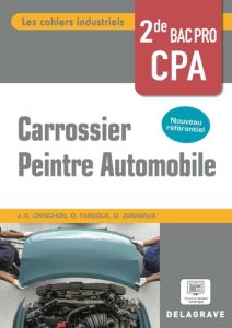 Les cahiers industriels Carrossier peintre automobile 2de Bac Pro (2024) - Pochette élève - Crinchon Jean-Charles - Fardoux Dany - Joigniaux D