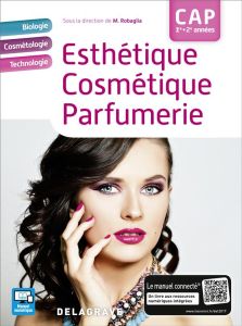Esthétique Cosmétique Parfumerie CAP 1re - 2e années. Edition 2017 - Robaglia-Fumero Magali - Bourcet-Lapp Sylvie - Far